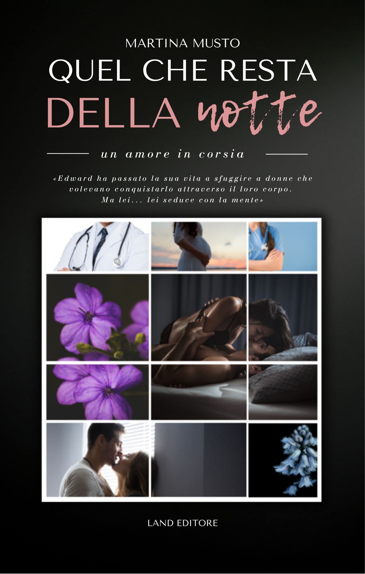 Quel che resta della notte: un amore in corsia: [Un medical romance Land Editore] (Italian Edition)