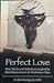 Perfect Love: Forty Stories...