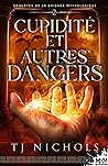 Cupidité et autres dangers by T.J.  Nichols