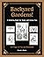 Backyard Gardens: Coloring Book for Teens and Grown Ups