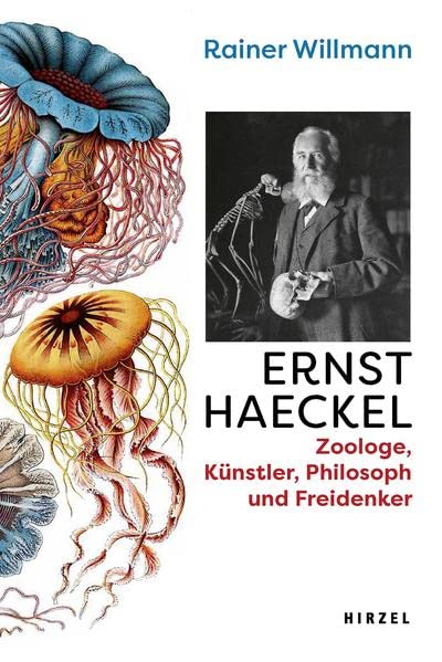 Ernst Haeckel: Zoologe, Künstler, Philosoph und Freidenker