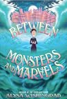 Between Monsters and Marvels by Alysa Wishingrad Between Monsters and Marvels by Alysa Wishingrad