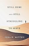Still Here and Still Struggling to Serve by Gena B. McCown
