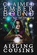 Claimed Ember Bound (Anchor for the Changed, #2)