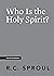 Who Is the Holy Spirit? by R.C. Sproul