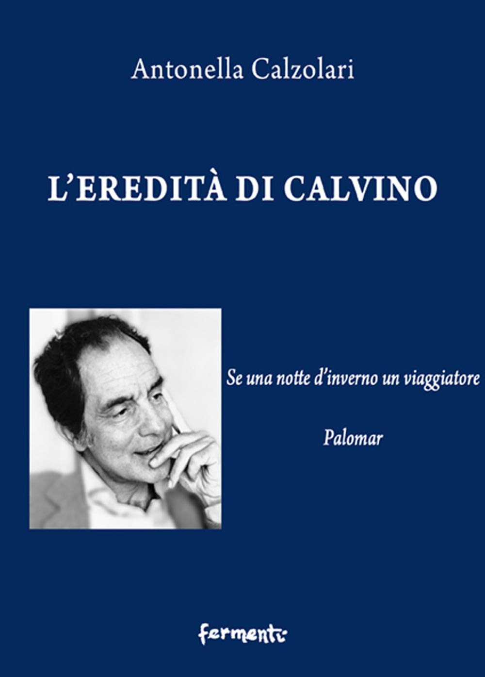 L'eredità di Calvino. Se una notte d'inverno un viaggiatore e Palomar (Paperback)