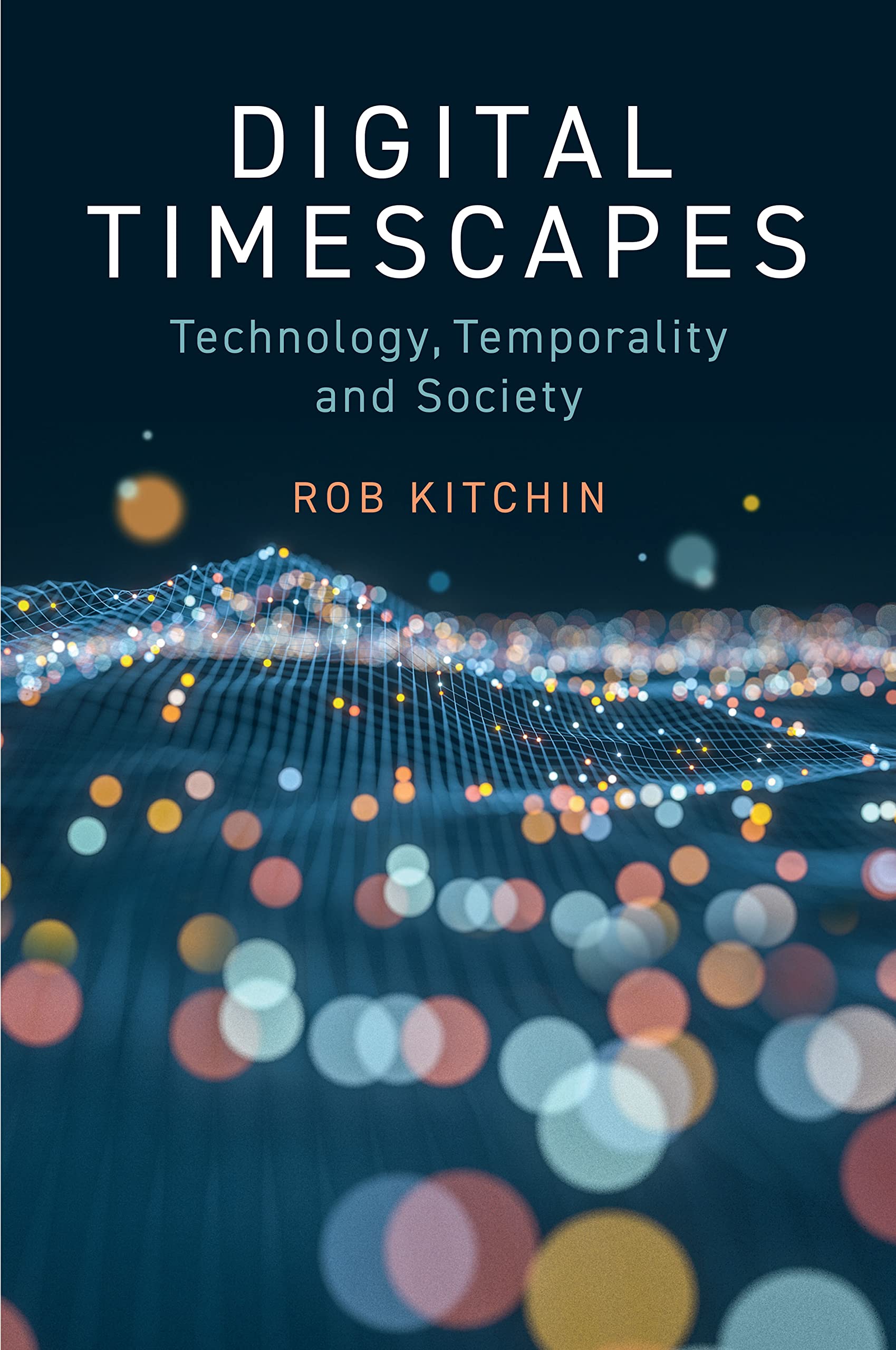 Digital Timescapes: Technology, Temporality and Society (Kindle Edition)