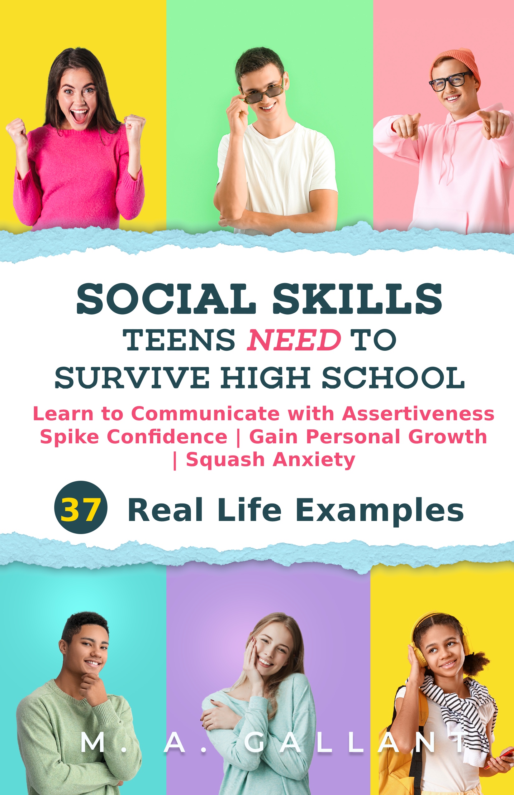 Social Skills Teens Need to Survive High School: Learn to Communicate with Assertiveness, Spike Confidence, Gain Personal Growth, and Squash Anxiety