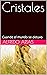 Cristales: Cuando el mundo ...