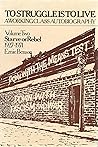 To Struggle Is to Live: A Working Class Autobiography Volume Two Starve or Rebel 1927-1971 To Struggle Is to Live: A Working Class Autobiography Volume Two Starve or Rebel 1927-1971