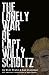 The Lonely War of Capt. Willy Schultz by Will Franz The Lonely War of Capt. Willy Schultz by Will Franz