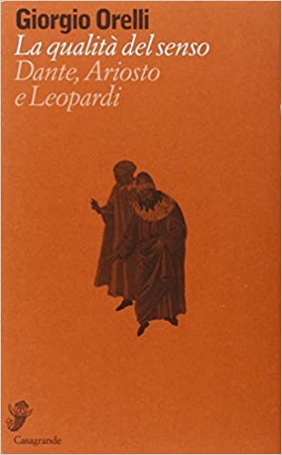 La qualità del senso. Dante, Ariosto e Leopardi