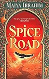 Spice Road by Maiya Ibrahim