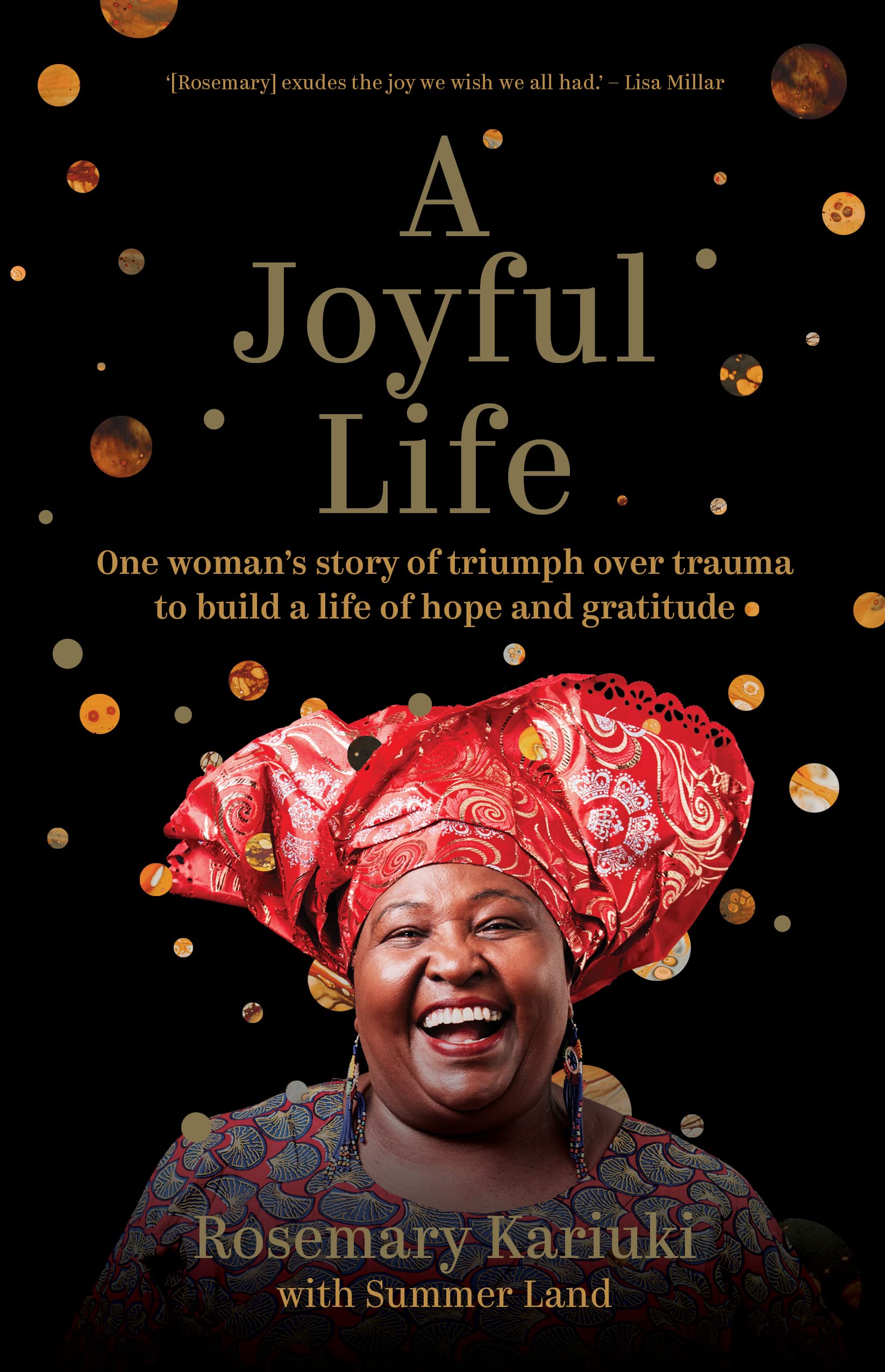 A Joyful Life: One Woman's Story of Triumph Over Trauma to Build a Life of Hope and Gratitude (Kindle Edition)