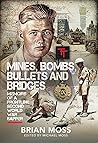 Mines, Bombs, Bullets and Bridges: A Sapper's Second World War Diary