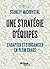 Une stratégie d'équipes - S'adapter et s'organiser en plein c... by Stanley McChrystal