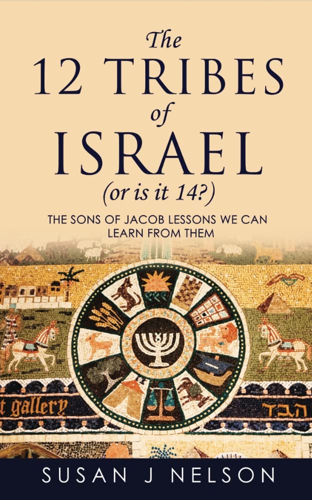 The 12 Tribes of Israel (or is it 14?) & Lessons We Can Learn