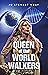 Queen of the World Walkers
