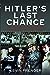 Hitler's Last Chance: Kolbe...