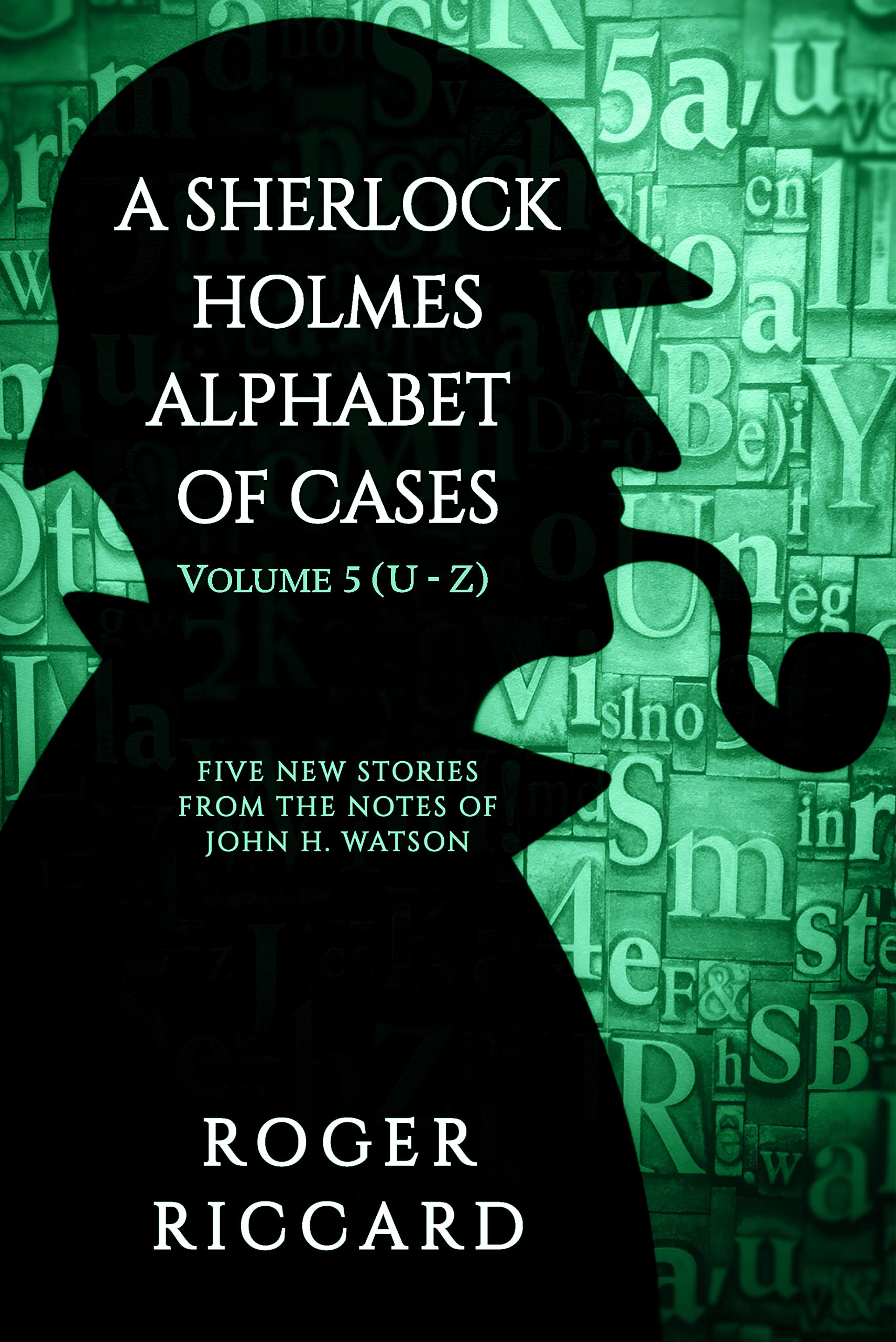 A Sherlock Holmes Alphabet of Cases: Volume 5 (U-Z)