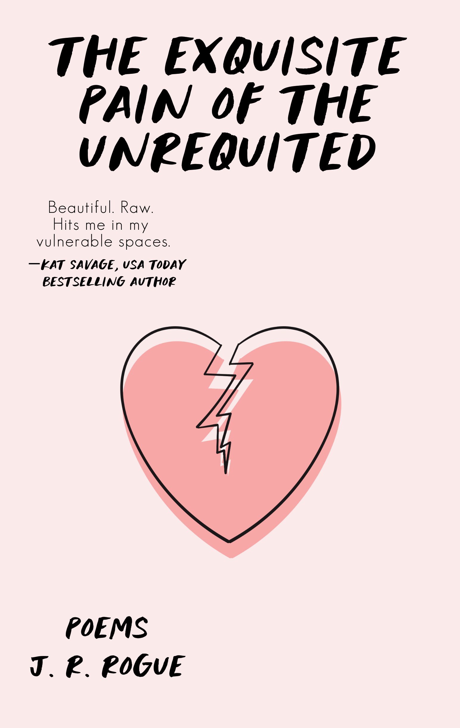 The Exquisite Pain of the Unrequited: Poems