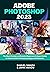 ADOBE PHOTOSHOP 2023: The M...