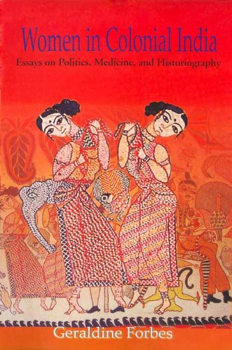 Women in Colonial India: Essays on Poltiics, Medicine and Historiography (Hardcover)