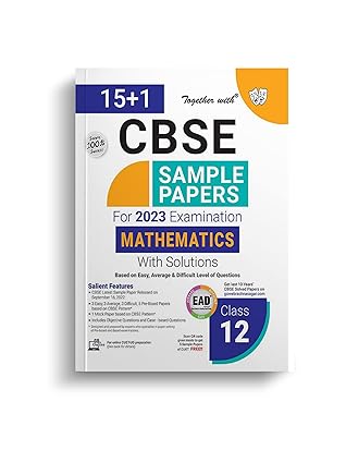 Together With CBSE Class 12 Sample Papers ( EAD ) Mathematics for 2023 Board Exam