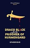 Draco Black and the Prisoner of Nurmengard by starbrigid