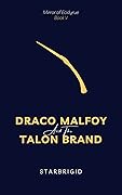 Draco Malfoy and the Talon Brand (The Mirror of Ecidyrue, #5)