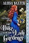 The Duke and the Lady Gardener by Alissa Baxter