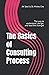 The Basics of Consulting Process: The way to understand, design, and lead the changes