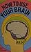How to Use Your Brain (Paperfronts Series)
