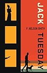 Jack Tuesday by F. Nelson Smith