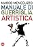 Manuale di guerriglia artis...