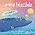 Saving Matilda: A Tale of a Turtle and a Whale (Save The Planet Books)