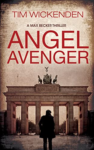 Angel Avenger: A German Historical Crime Thriller (Max Becker Thrillers)