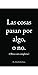 Las cosas pasan por algo, o no. Versión Extendida