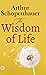 The Wisdom of Life (General Press POD Books)