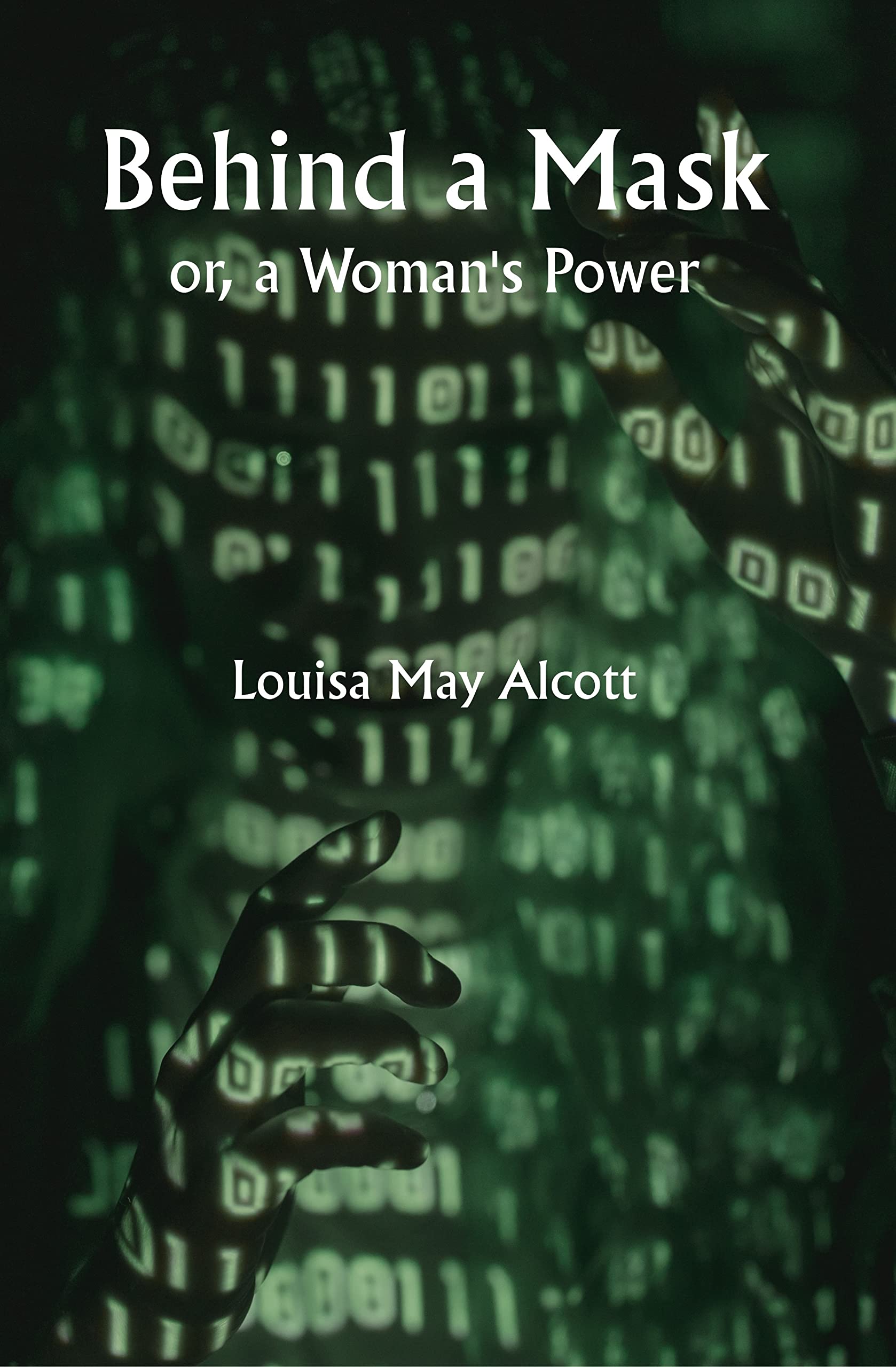 Behind a Mask; or, a Woman's Power