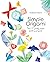 Simple Origami: Over 50 pretty paper folding projects