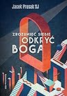 Zrozumieć siebie, odkryć Boga