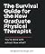 The Survival Guide for the New Graduate Physical Therapist: You’re done with school. Now what?