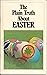 The Plain Truth About Easter