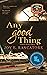 Any Good Thing