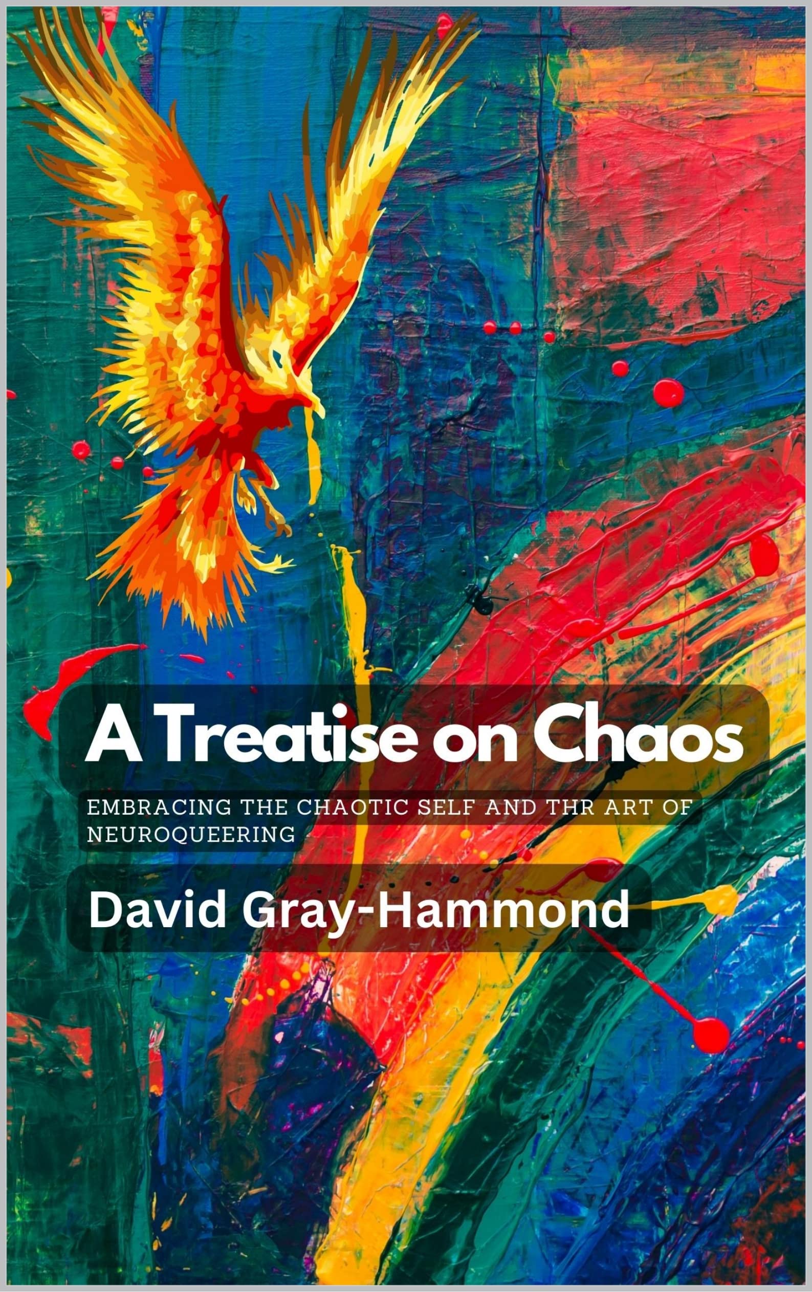 A Treatise on Chaos: Embracing the Chaotic Self and the art of neuroqueering (Kindle Edition)