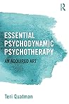 Essential Psychodynamic Psychotherapy by Teri Quatman