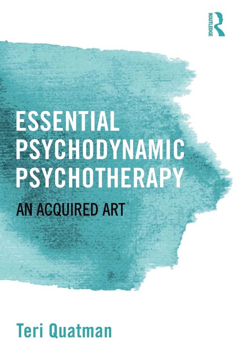 Essential Psychodynamic Psychotherapy: An Acquired Art (Paperback)
