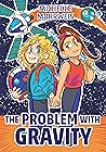 The Problem with Gravity by Michelle Mohrweis The Problem with Gravity by Michelle Mohrweis