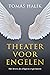 Theater voor engelen: Het leven als een religieus experiment (Dutch Edition)